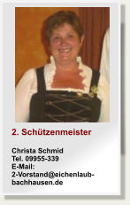 2. SchützenmeisterChrista SchmidTel. 09955-339E-Mail: 2-Vorstand@eichenlaub-bachhausen.de